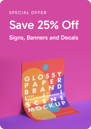 Special Offer - Save 25% Off Signs, Banners and Decals